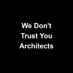 Title We Dont Trust You Architects